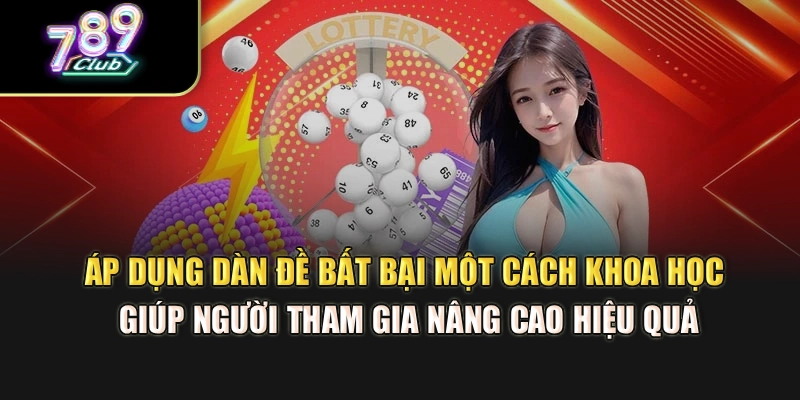 Áp dụng dàn đề bất bại một cách khoa học giúp người tham gia nâng cao hiệu quả
