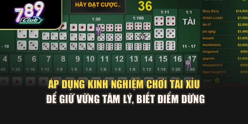 Áp dụng kinh nghiệm chơi tài xỉu để giữ vững tâm lý, biết điểm dừng