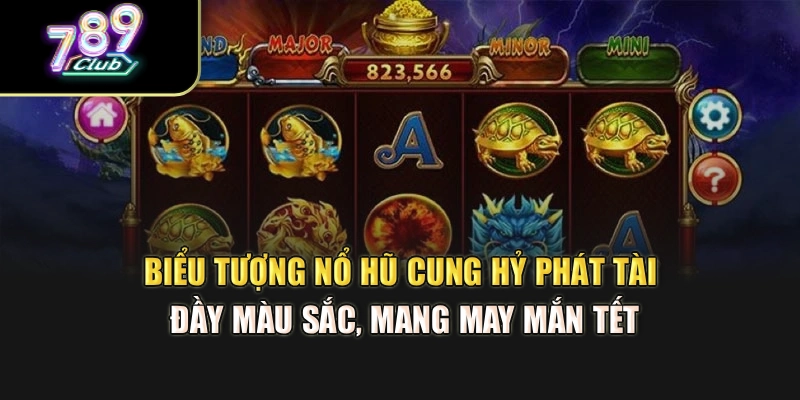 Biểu tượng nổ hũ Cung Hỷ Phát Tài đầy màu sắc, mang may mắn Tết