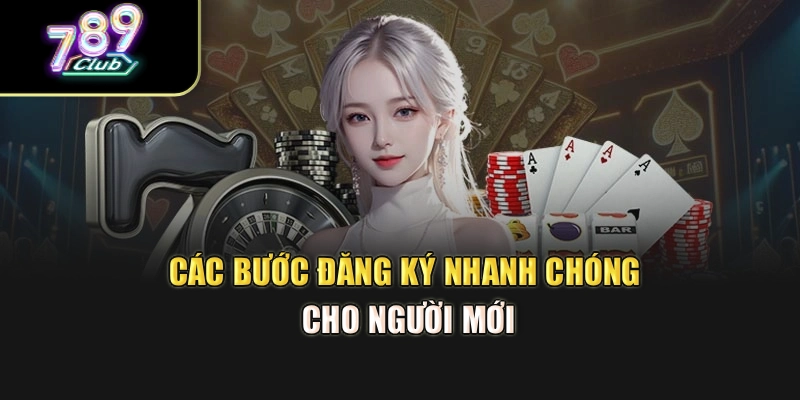Các bước đăng ký nhanh chóng cho người mới