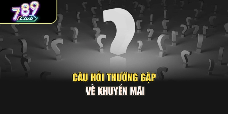Câu hỏi thường gặp về khuyến mãi