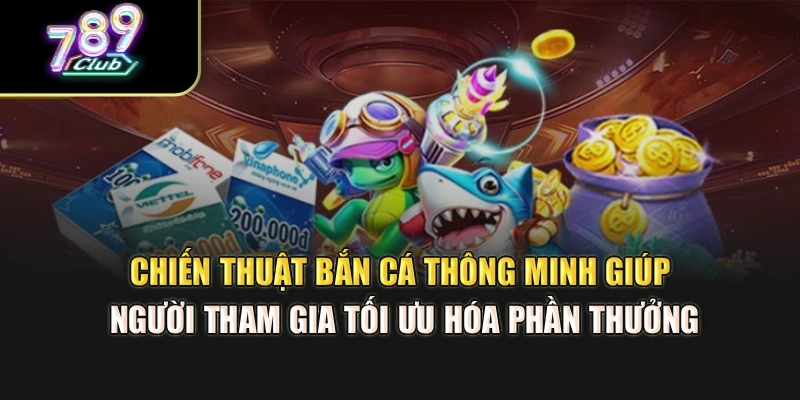 Chiến thuật bắn cá thông minh giúp người tham gia tối ưu hóa phần thưởng