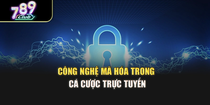 Công nghệ mã hóa trong cá cược trực tuyến