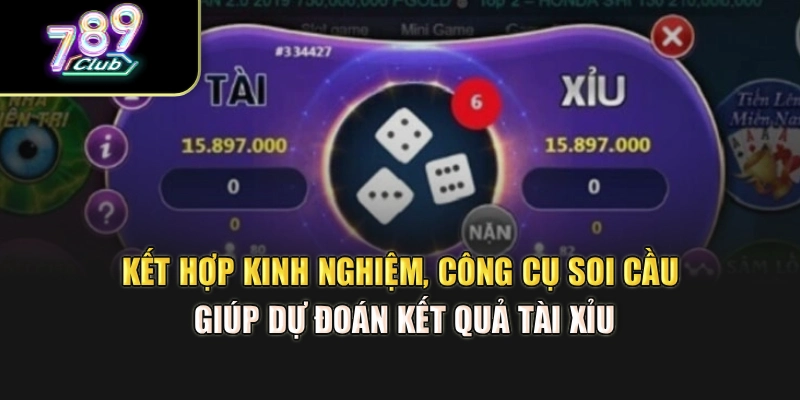 Kết hợp kinh nghiệm, công cụ soi cầu giúp dự đoán kết quả tài xỉu