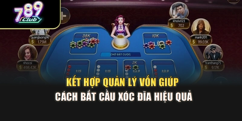 Kết hợp quản lý vốn giúp cách bắt cầu xóc đĩa hiệu quả