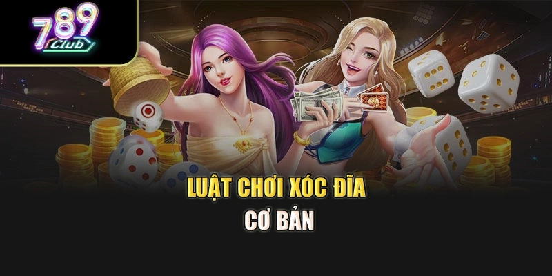 Luật chơi xóc đĩa cơ bản