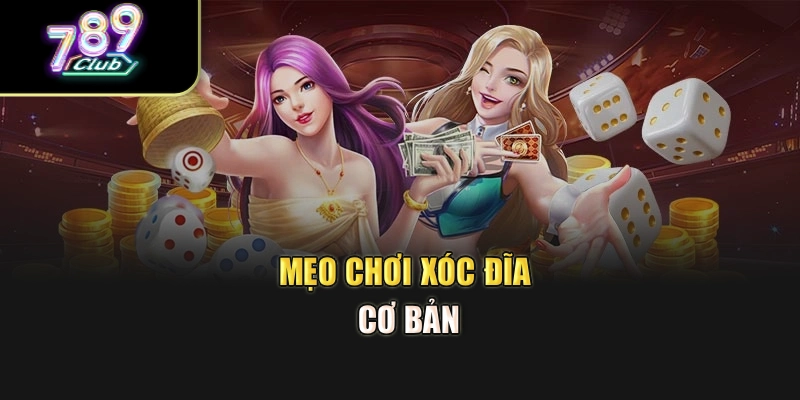Mẹo chơi xóc đĩa cơ bản