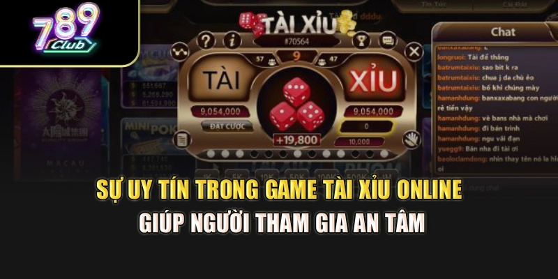 Sự uy tín trong game tài xỉu online giúp người tham gia an tâm