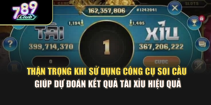 Thận trọng khi sử dụng công cụ soi cầu giúp dự đoán kết quả tài xỉu hiệu quả
