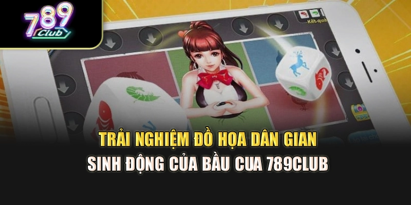 Trải nghiệm đồ họa dân gian sinh động của bầu cua 789Club 